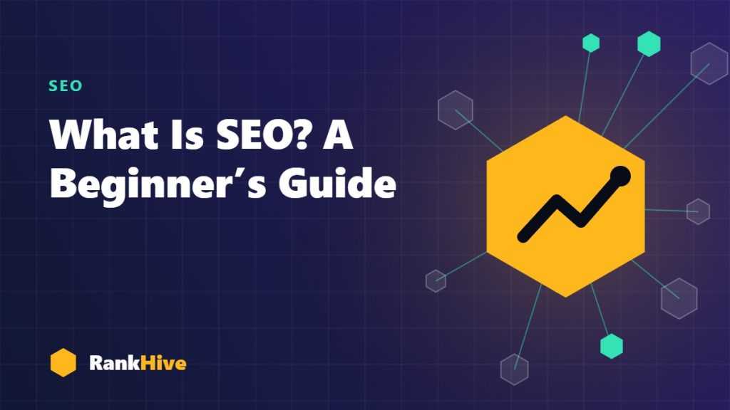 RankHive cover graphic: a rising growth chart inside a hexagon, titled What Is SEO? A Beginner’s Guide